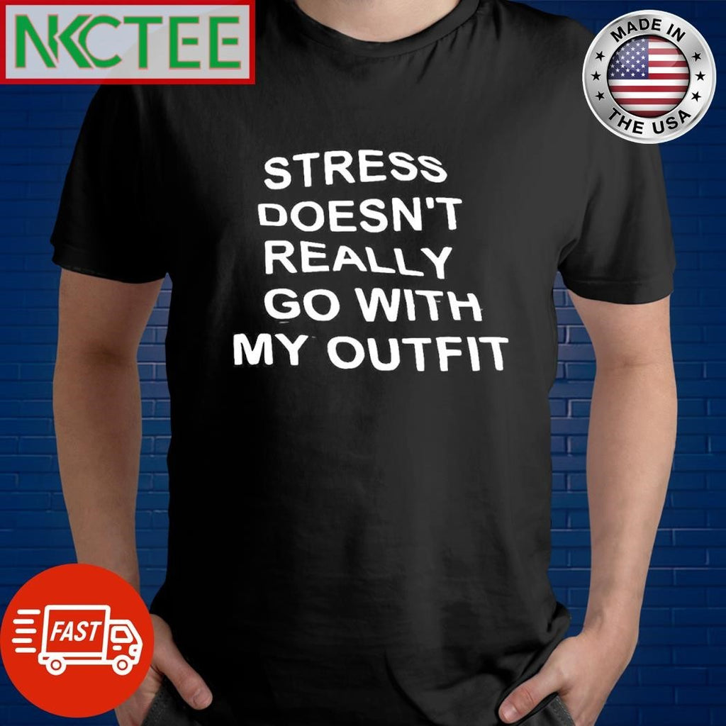 Premium Stress doesn’t really go with my outfit shirt