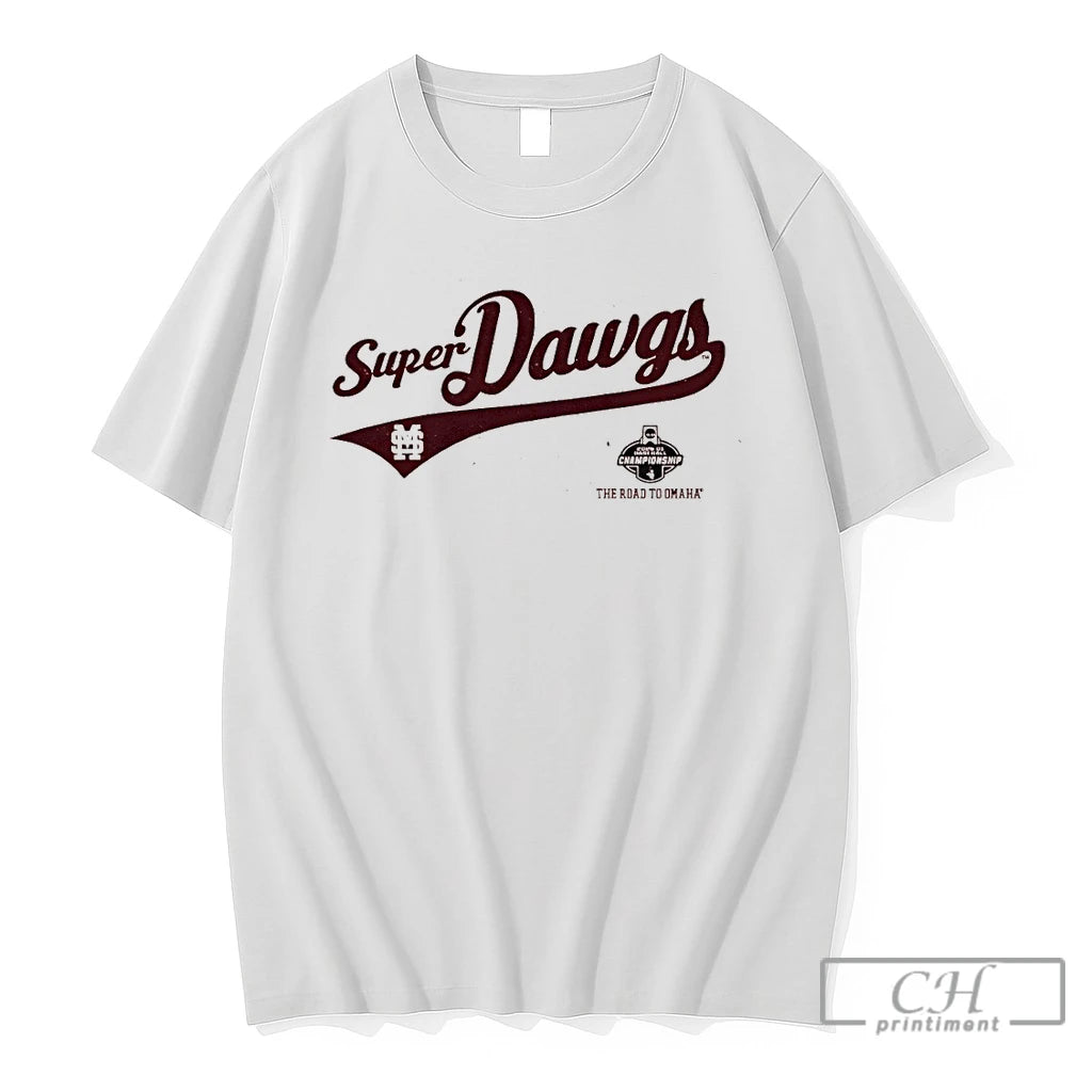 Premium Super Dawgs The Road To Omaha Mississippi State Bulldogs Baseball Championship 2026 T Shirts