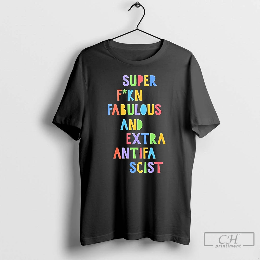 Premium Super Fucking Fabulous And Extra Antifa Scist T-Shirts, Hoodie, Sweatshirt | DripVista.com