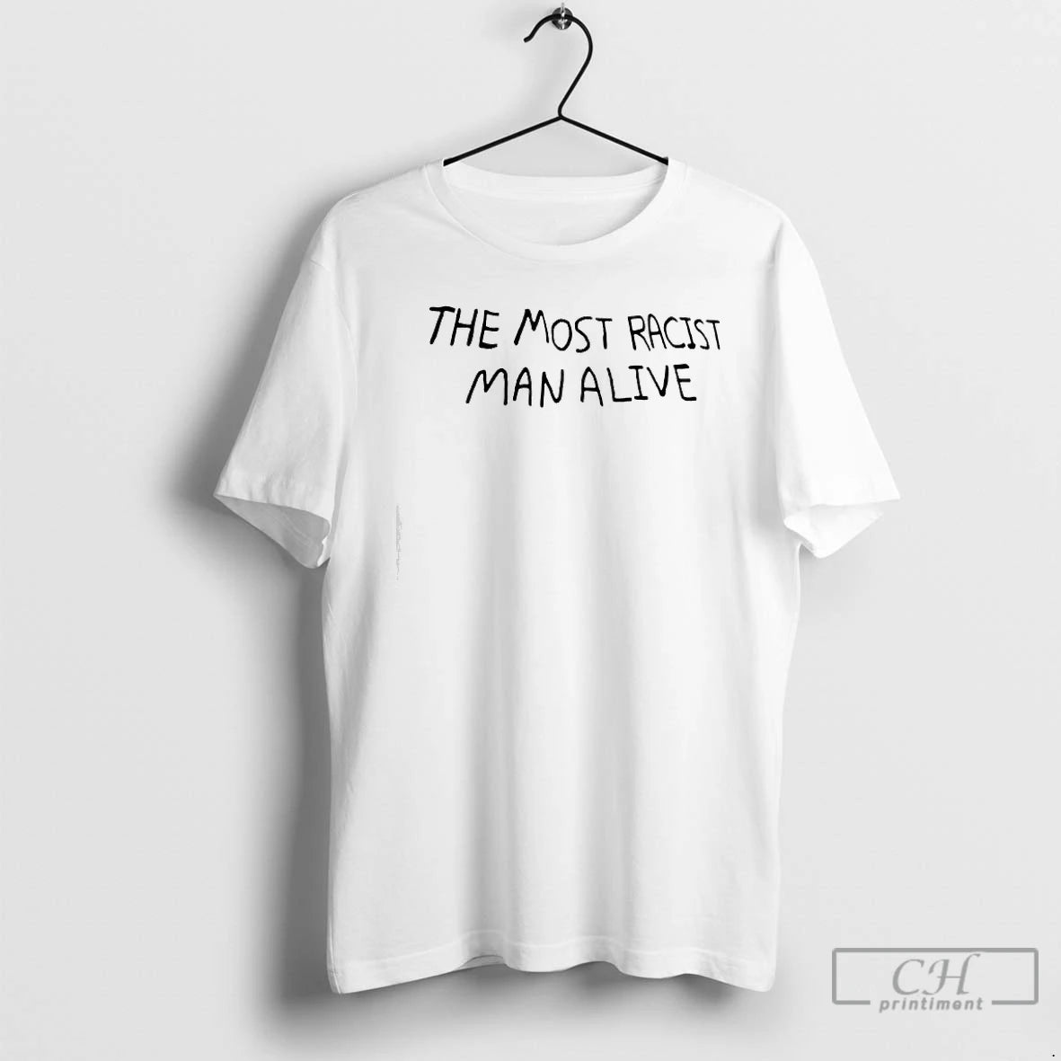 Premium The Most Racist Man Alive Graphic T-Shirts, Hoodie, Sweatshirt | DripVista.com