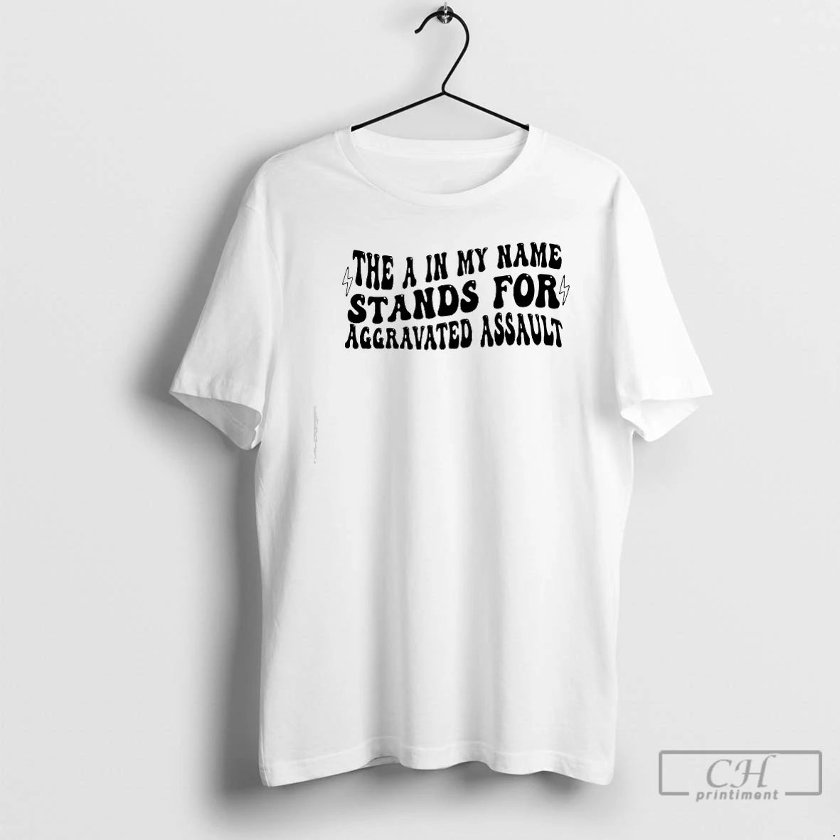 Premium The A In My Name Stands For Aggravated Assault Graphic T-Shirts, Hoodie, Sweatshirt | DripVista.com