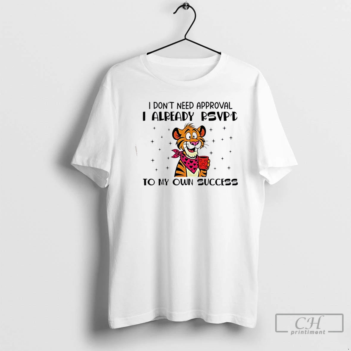 Premium Tiger I Dont Need Approval I Already Rsvpd To My Own Success T Shirts Hoodie, Sweatshirt | DripVista.com