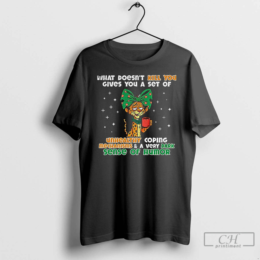 Premium Tigers What Doesnt Kill You Gives You A Set Of Unhealthy Coping Mechanisms And T-Shirts, Hoodie, Sweatshirt