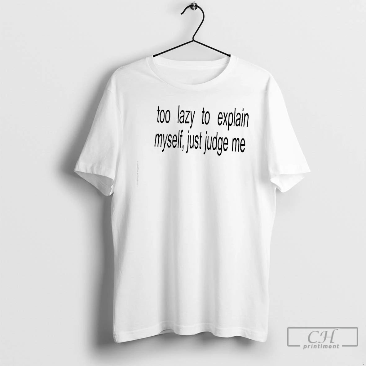 Premium Too Lazy To Explain Myself Just Judge Me T-Shirts, Hoodie, Sweatshirt | DripVista.com