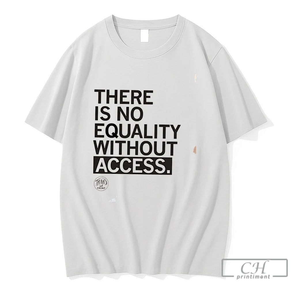 Premium Trans Up Front There Is No Equality Without Access Tee