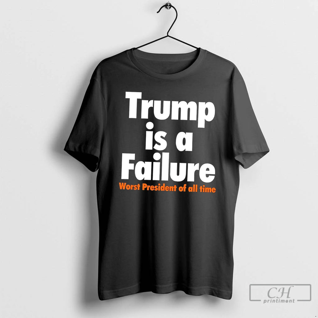 Premium Trump Is A Failure Worst President Of All Time Tee