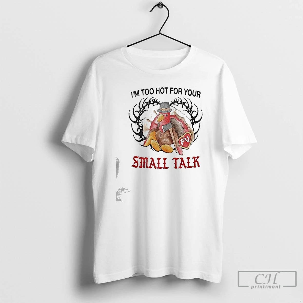 Premium Turkey Thanksgiving Im Too Hot For Your Small Talk T-Shirts, Hoodie, Sweatshirt | DripVista.com