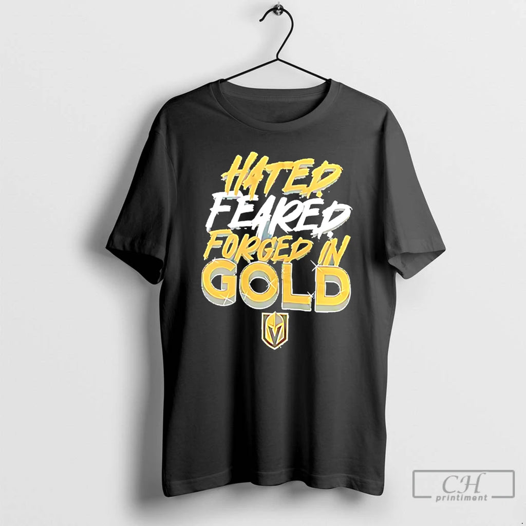 Premium Vegas Golden Knights Hated Feared Forged In Gold Tee
