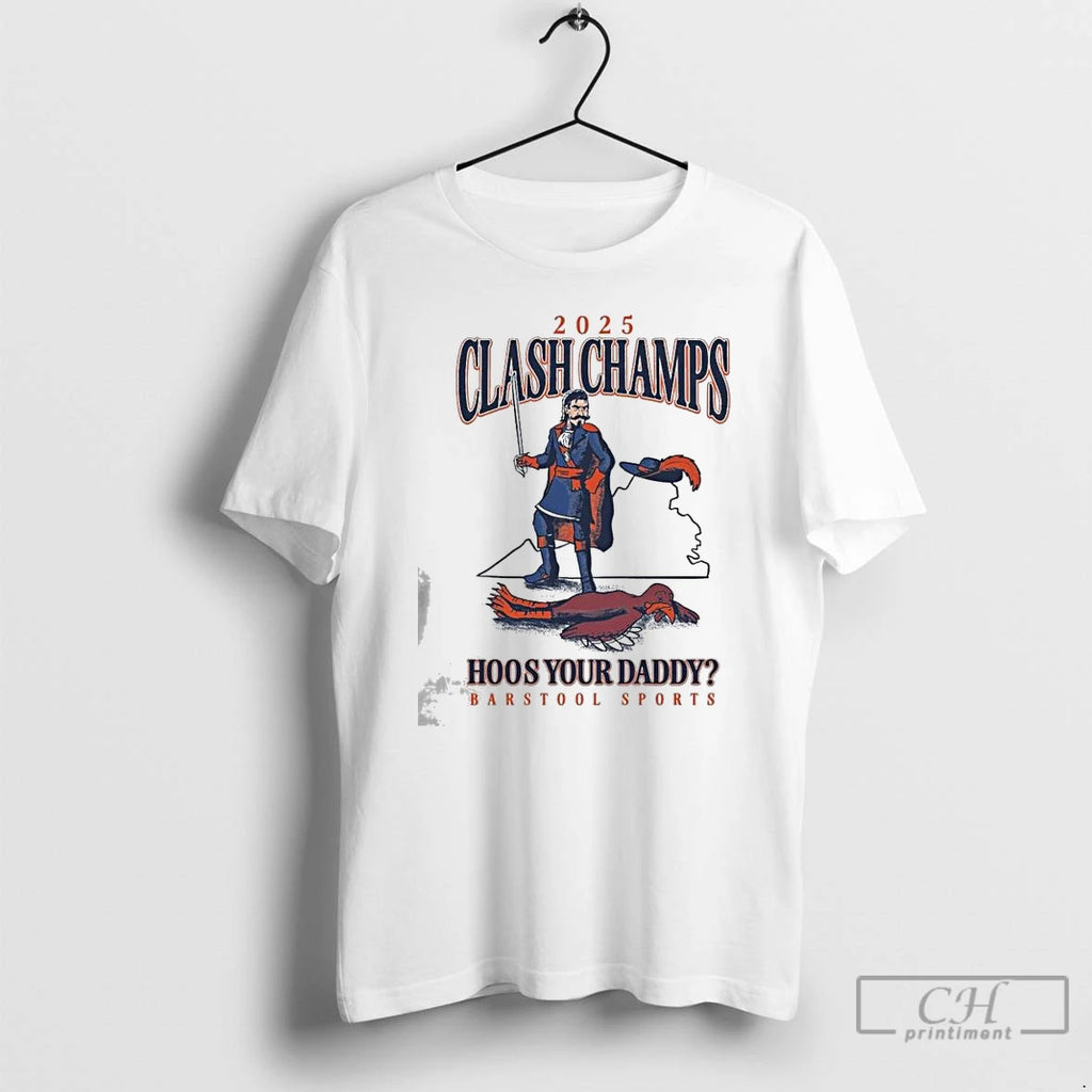 Premium Virginia Cavaliers 2025 Clash Champs Hoos Your Daddy T-Shirts, Hoodie, Sweatshirt | DripVista.com