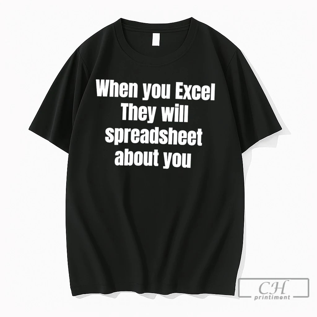 Premium When You Excel They Will Spreadsheet About You Tee