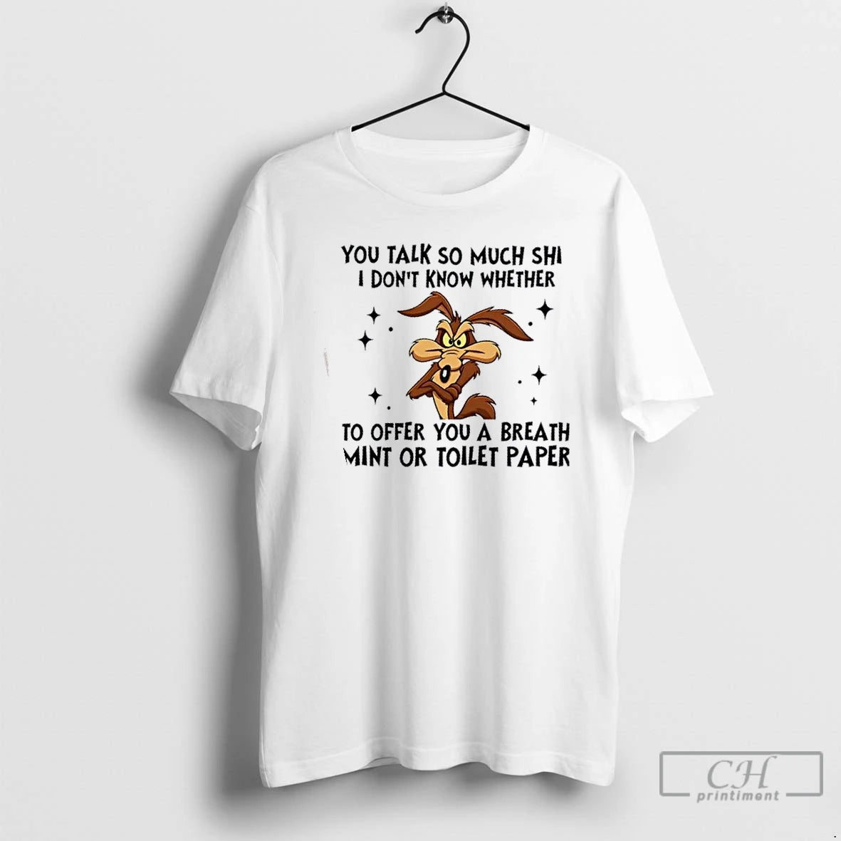 Premium Wile E Coyote You Talk So Much Shit I Dont Know Whether To Offer T-Shirts, Hoodie, Sweatshirt | DripVista.com