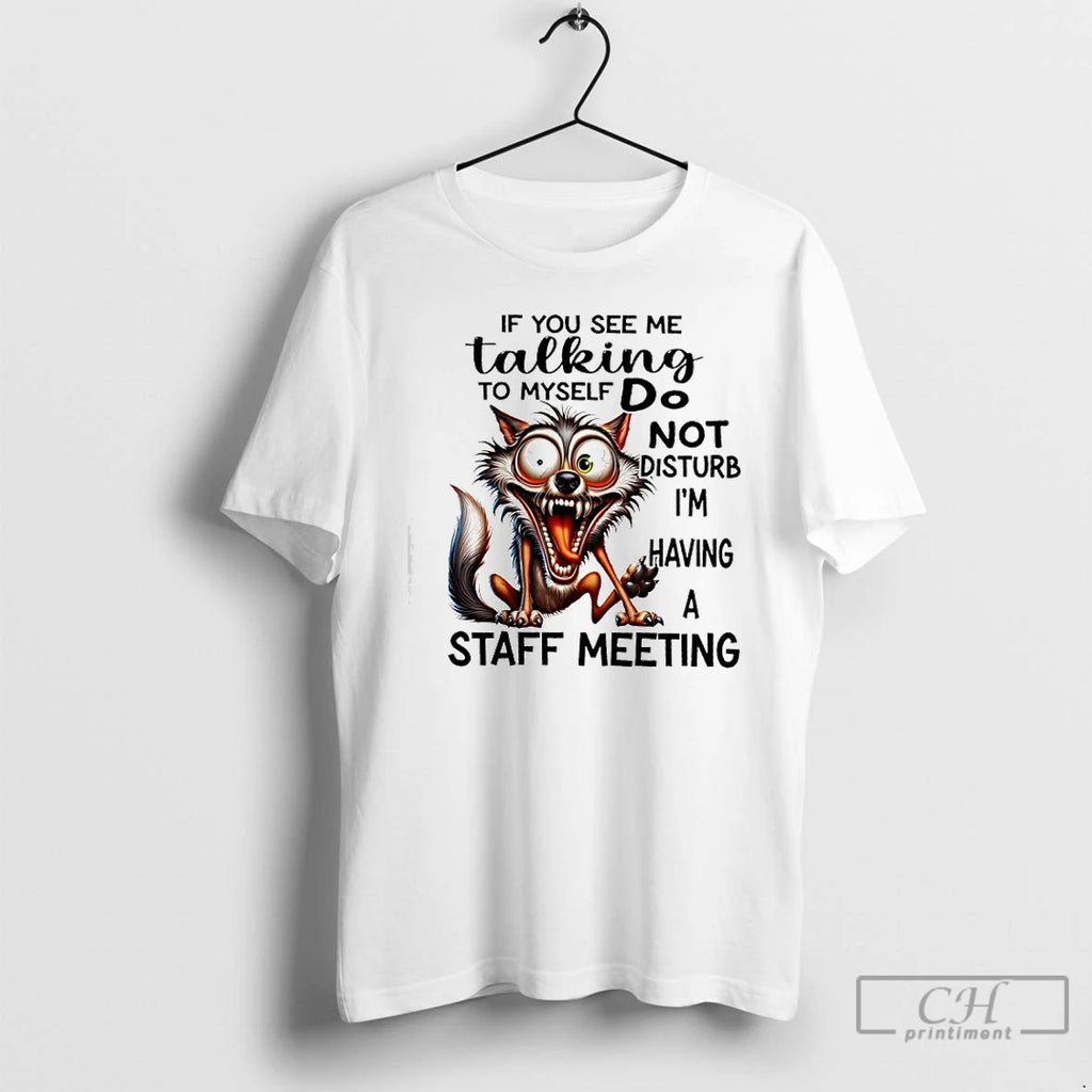 Premium Wolf If You See Me Talking To Myself Do Not Disturb Im Having T-Shirts, Hoodie, Sweatshirt | DripVista.com