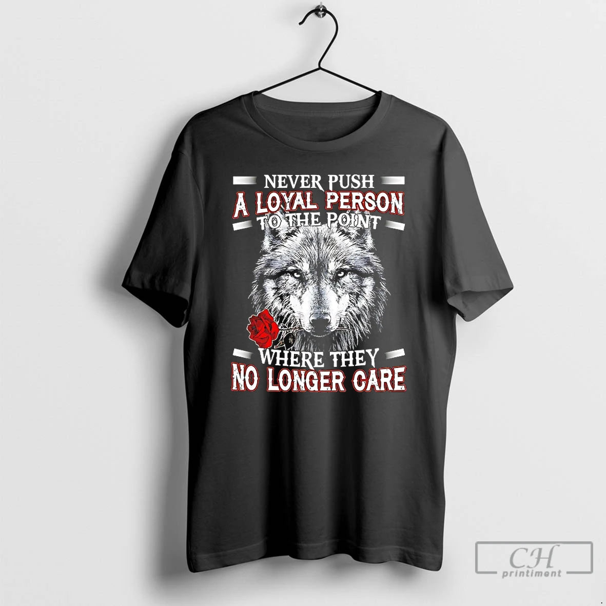 Premium Wolf Never Push A Loyal Person To The Point Where They No Longer Care