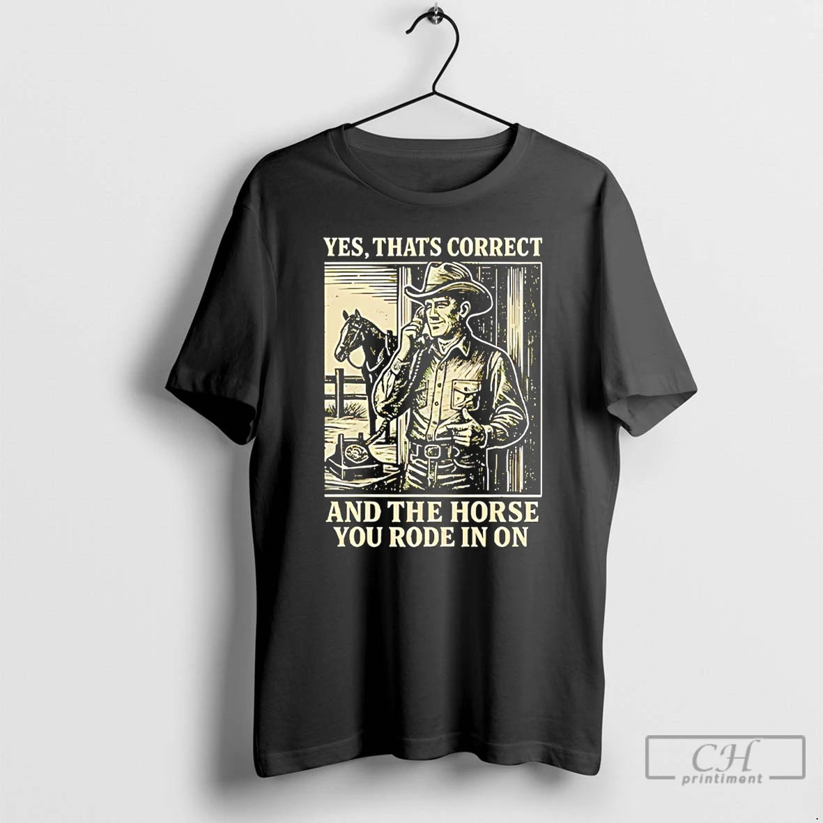 Premium Yes Thats Correct And The Horse You Rode In On Cowboy T Shirts Sweater Hoodie, Sweatshirt | DripVista.com