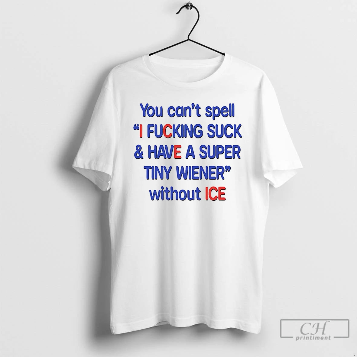 Premium You Cant Spell I Fucking Suck And Have A Super Tiny Wiener Without Ice T-Shirts, Hoodie, Sweatshirt | DripVista.com