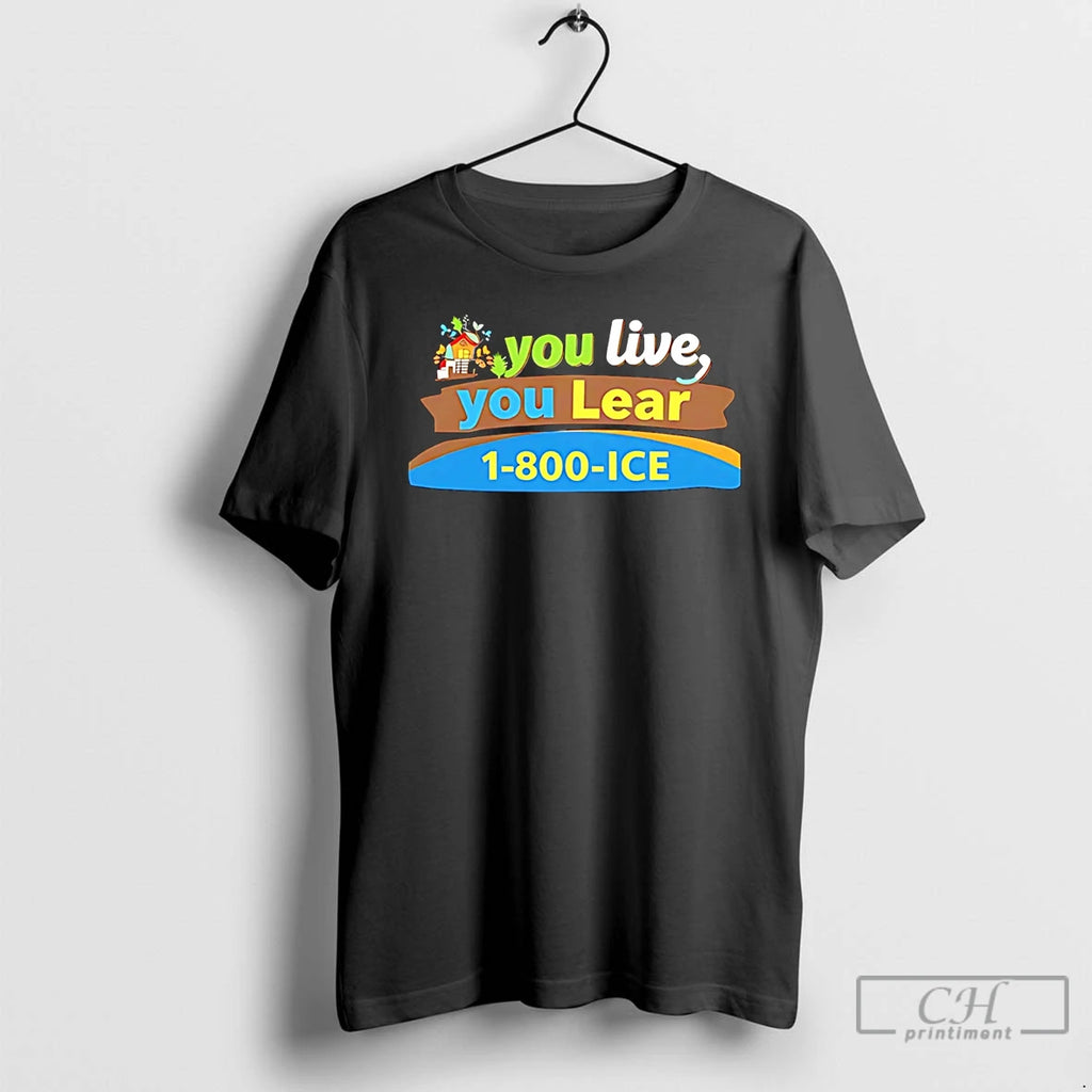 Premium You Live You Lear 1 800 Ice T-Shirts, Hoodie, Sweatshirt | DripVista.com