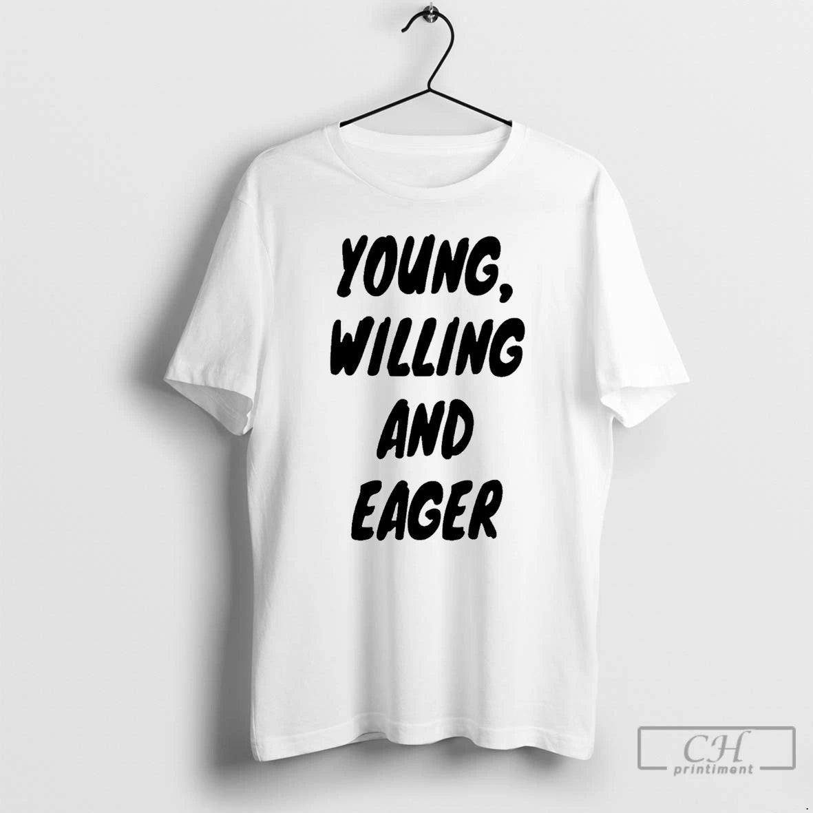 Premium Young Willing And Eager T-Shirts, Hoodie, Sweatshirt | DripVista.com