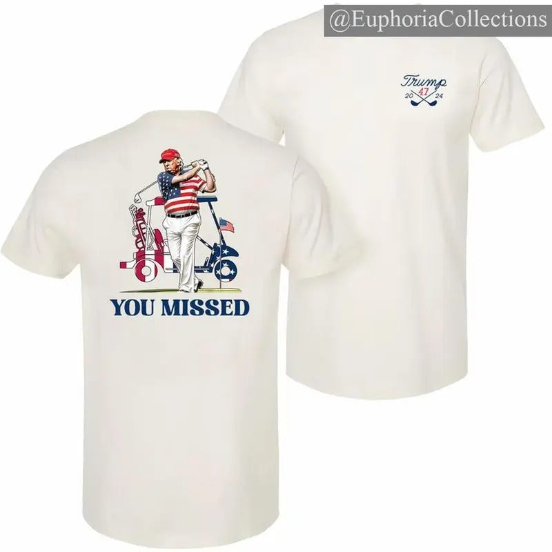 President #Donald.Trump 2024 Golf You Missed T-Shirt - 2 Side - From Classic To Bright - Limited Edition Prints , Global Trending Outfits