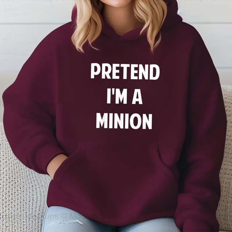 Pretend I'm A Minion Funny Hoodie Casual Street Style Fleece Pullover Hooded Sweatshirt Tops Trendy For Women For Men, Perfect Gift