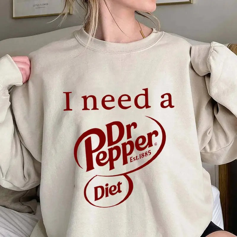 Print I NEED A Diet Dr Pepper Sweatshirts, Trendy Sweatshirt, Funny Soda Lover Gift trendy minimalistic Shirt, Diet Dr Pepper Tee Unisex Cotton
