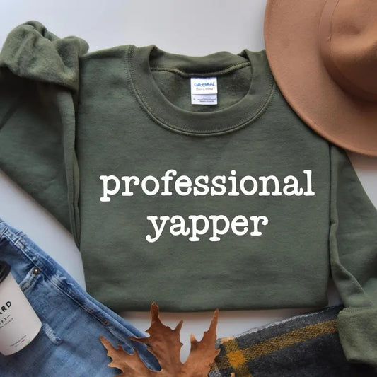 Professional Yapper Shirt, Funny Blabbermouth Sweatshirt, Humor Shirt, Sarcasm Sweater, Funny Shirt for Women