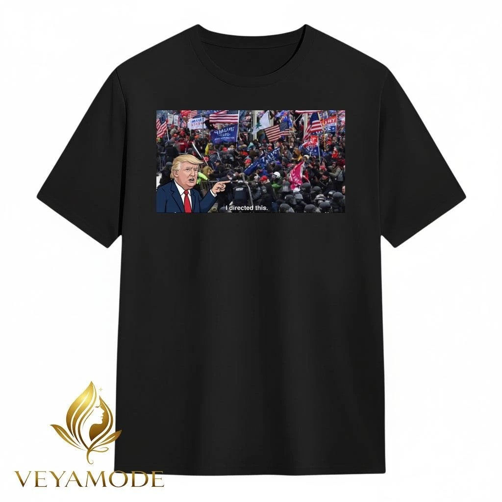 Protests, chaos Trump I directed this tee