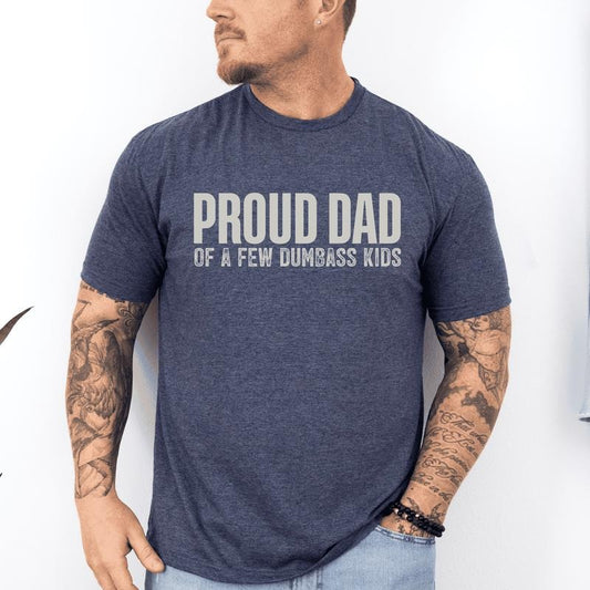 Proud Dad Of A Few Dumbass Kids, Father's Day, Husband, Funny, Guy Gift, Soft Style T-Shirt, Soft Style Tee, Men's Graphic Tshirt