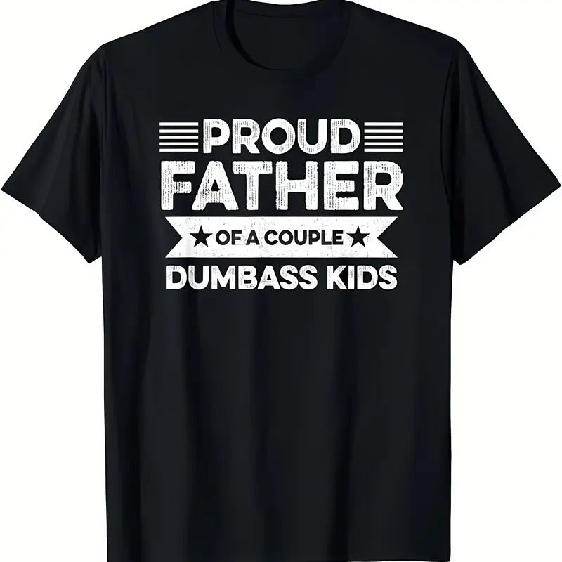 Proud Father Of A Couple Dumbass Kids - Funny Father's Day Vintage T Shirt Men Fashion Women - Father's gift - Dad's gift