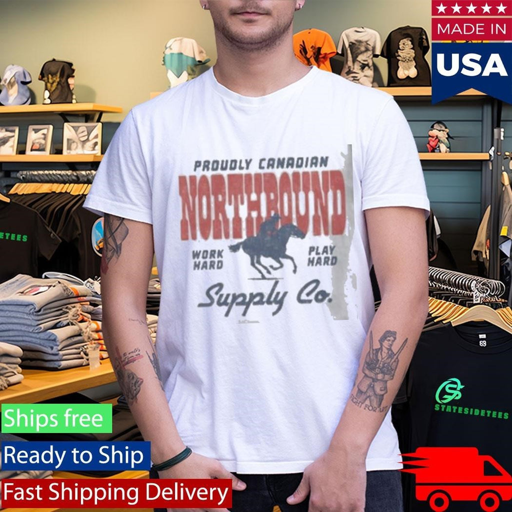 Proudly Canadian Northbound Work Hard, Play Hard T-Shirt