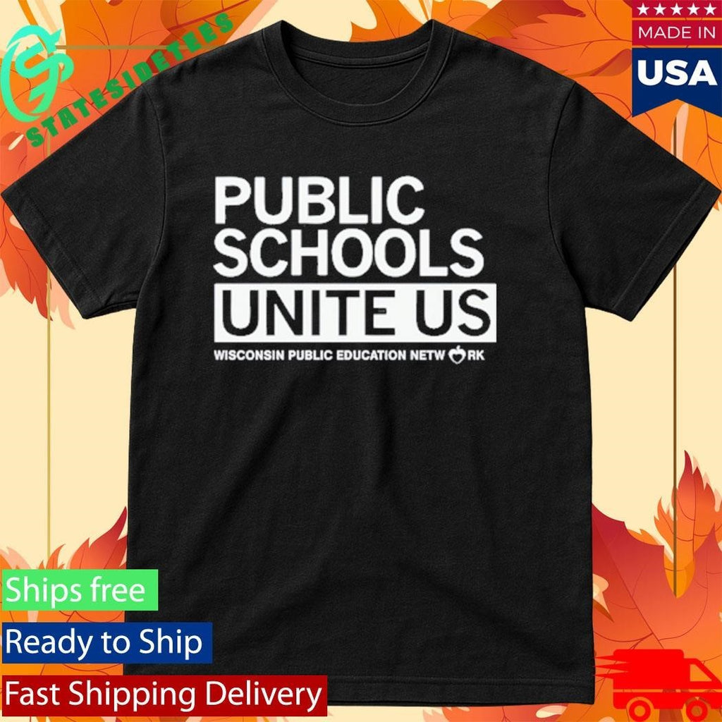 Public Schools Unite Us Wisconsin Public Education Network Shirt