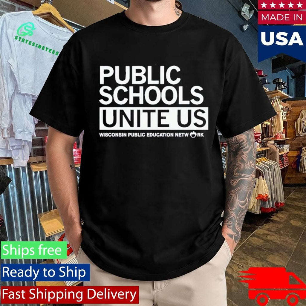 Public Schools Unite Us Wisconsin Public Education Network Shirt