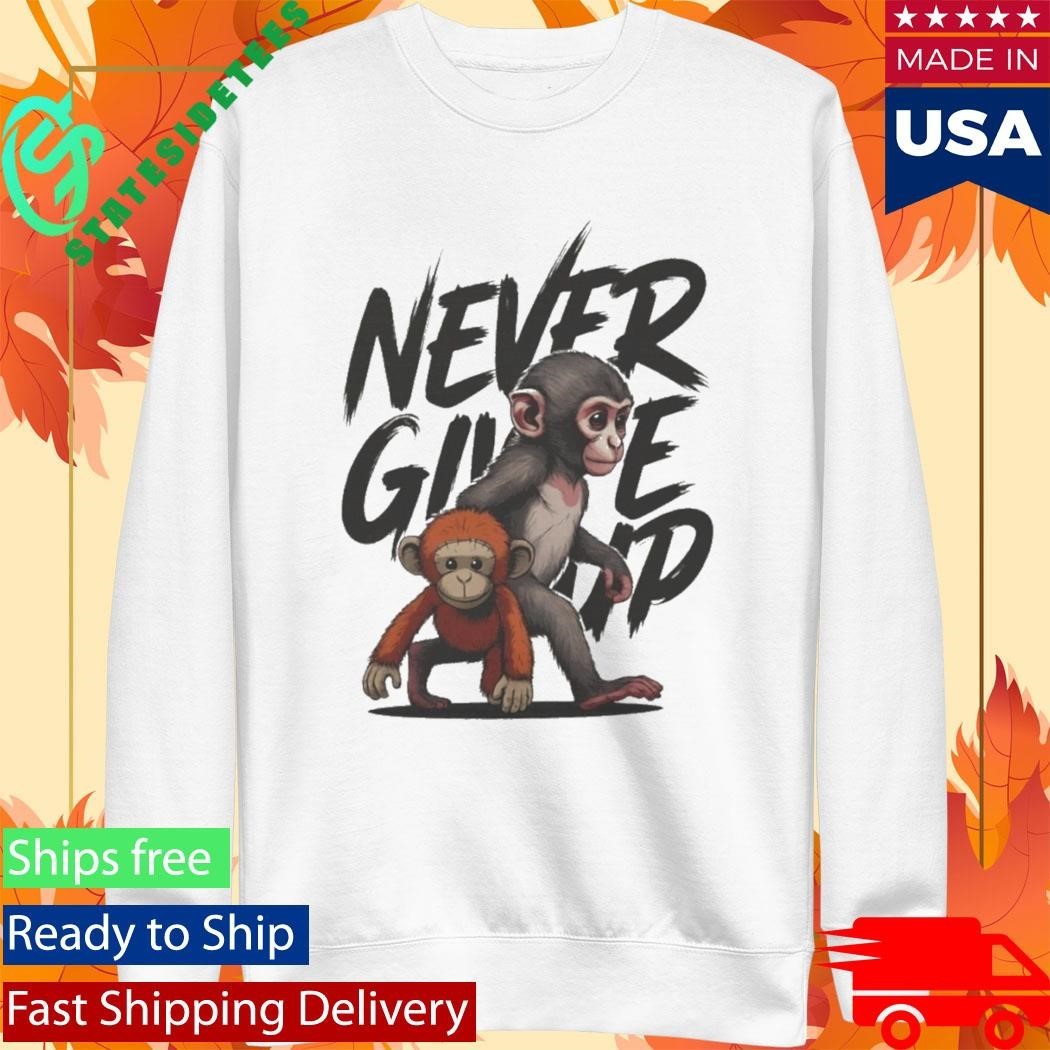 Punch The Monkey Never Give Up Shirt