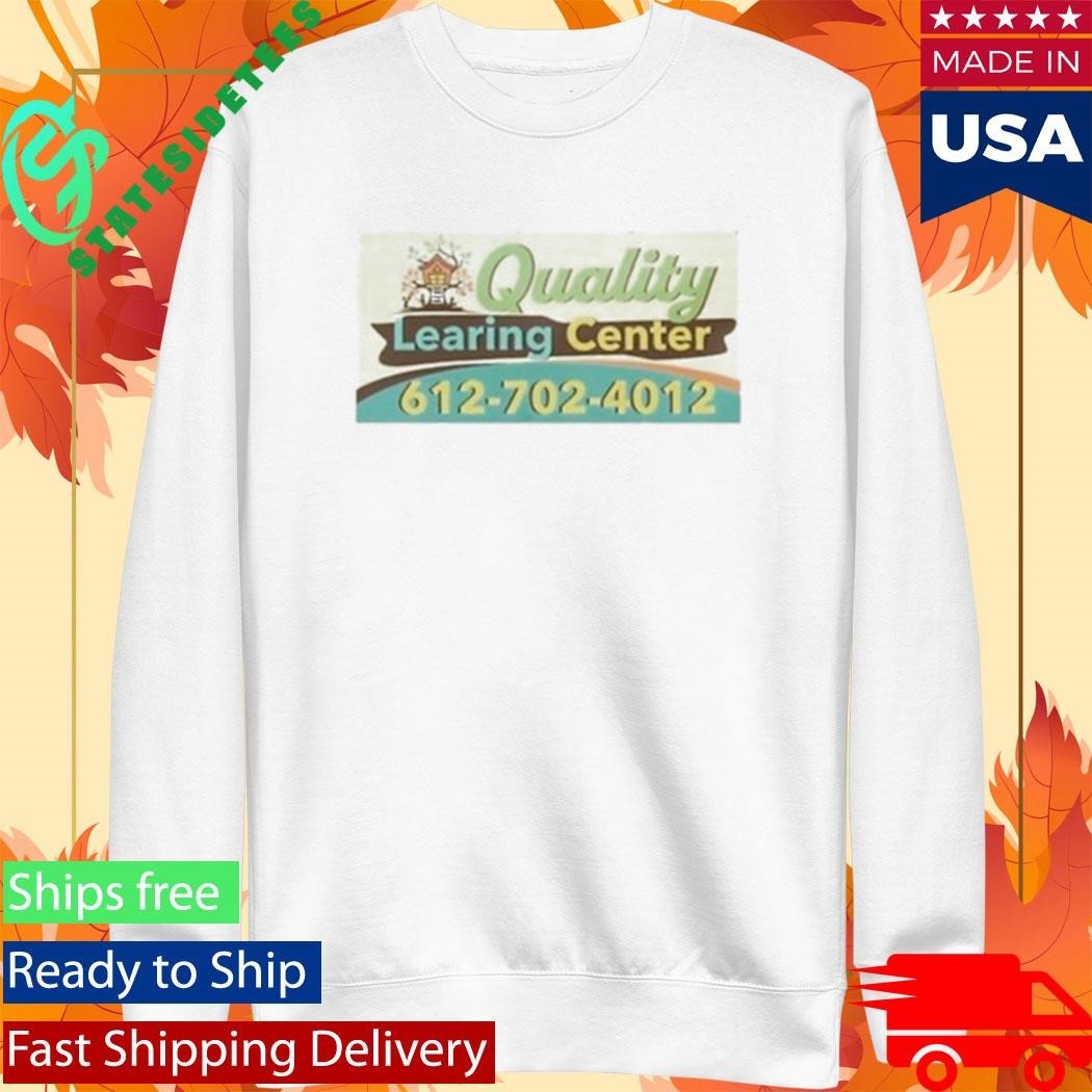 Quality Learing Center 612-702-4012 Shirt