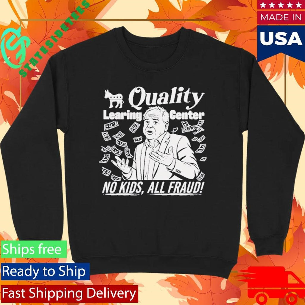 Quality Learing Center No Kids All Fraud Tim Walz Shirt