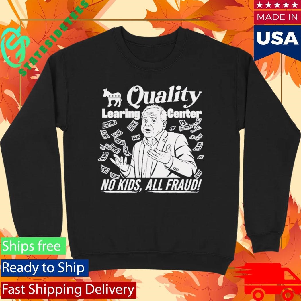 Quality Learing Center No Kids All Fraud Tim Walz Shirt