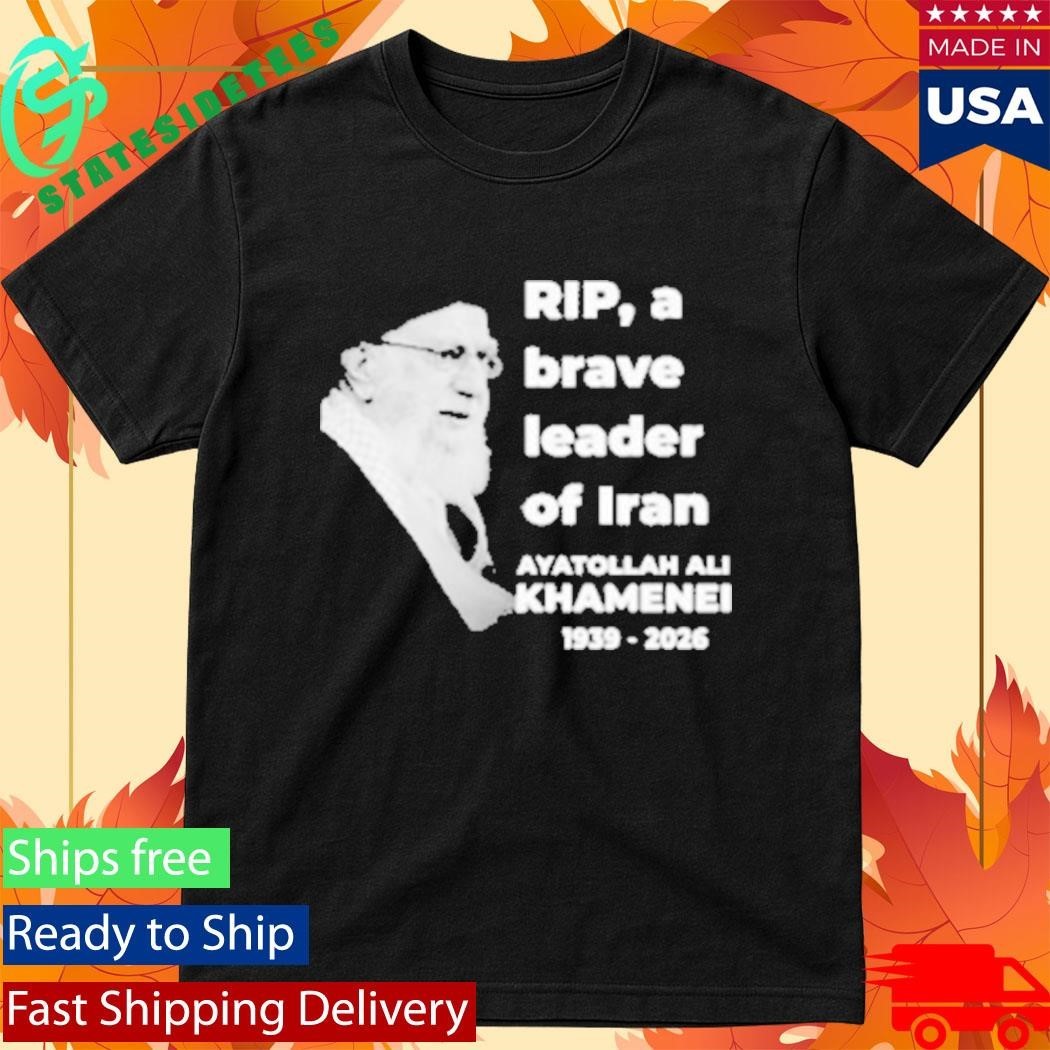 RIP Ayatollah Ali Khamenei 1939-2026 A Brave Leader Of Iran Shirt