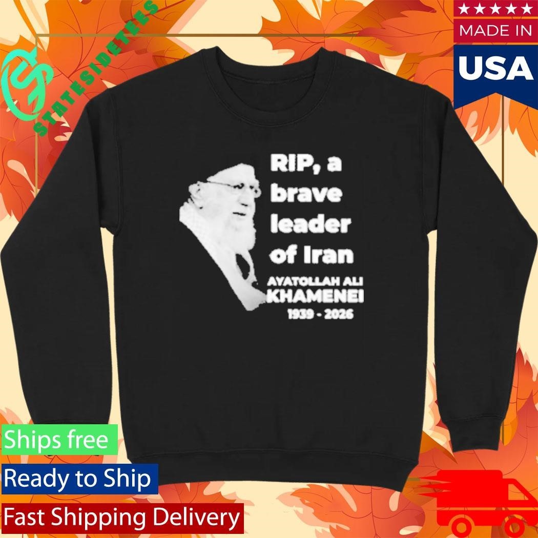 RIP Ayatollah Ali Khamenei 1939-2026 A Brave Leader Of Iran Shirt