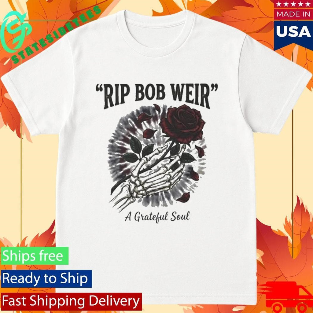 RIP Bob Weir A Grateful Soul Shirt