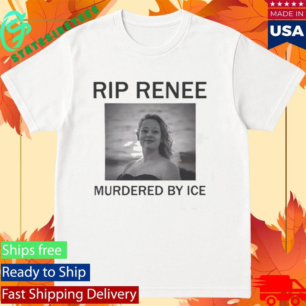 RIP Renee Nicole Good Murdered By ICE Shirt