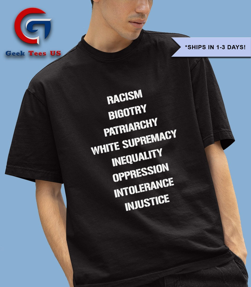 Racism bigotry patriarchy white supremacy inequality oppression intolerance injustice shirt