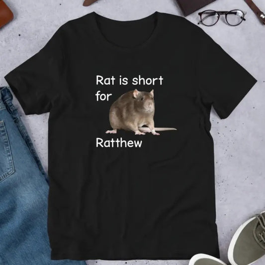 Rat Is Short For Ratthew Meme, Funny Meme Shirt