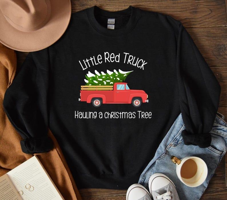 Red Truck Sweatshirt, Little Red Truck Christmas Sweatshirt, Funny Truck Tee Shirt, Hauling a Christmas Tree, Funny Christmas  T-shirt, sweater and Hoodie