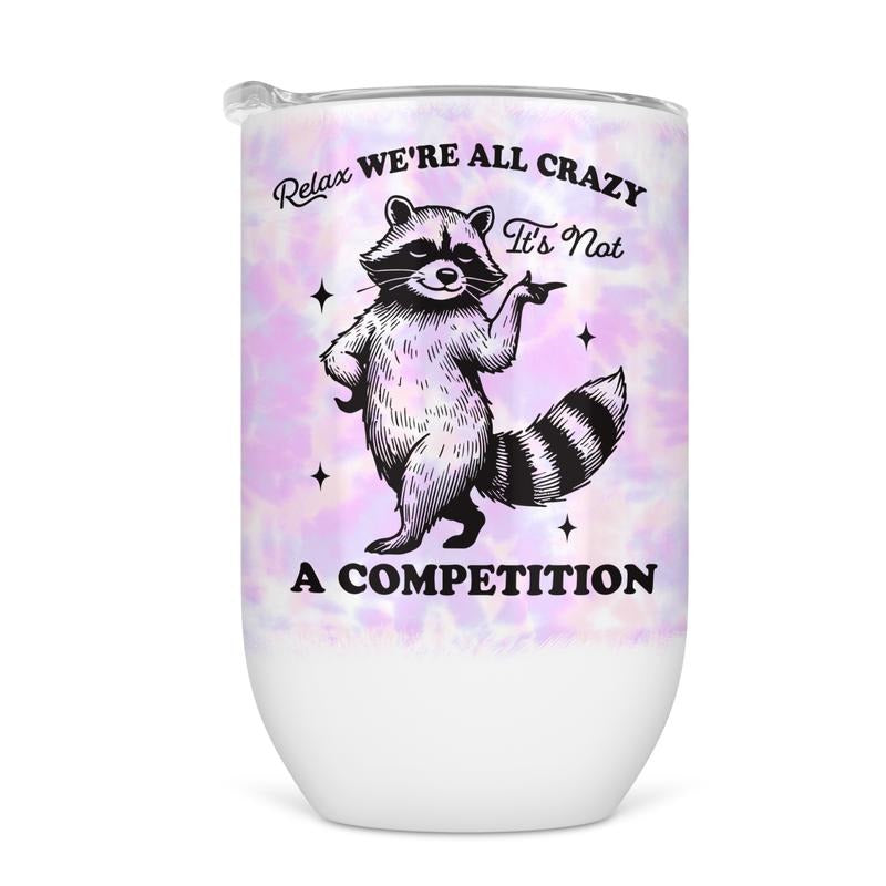 Relax We're All Crazy Wine Tumbler - Funny Wine Cup For Women T-Shirts, Hoodie, Sweatshirt | DripVista.com