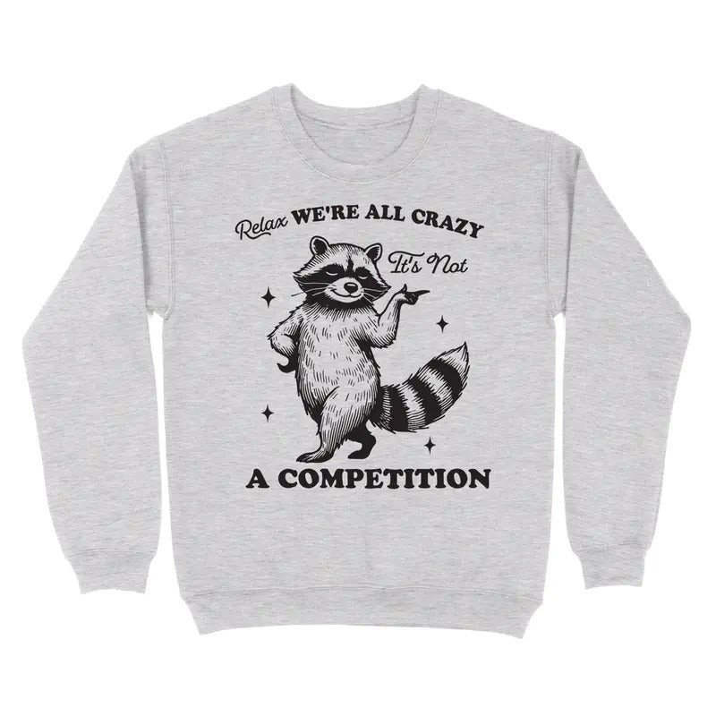 Relax, We're All Crazy Crewneck Sweatshirt T-Shirts, Hoodie | DripVista.com