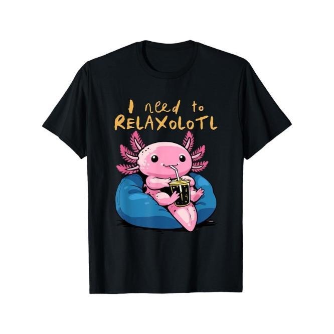 Relaxolotl Shirt Funny Axolotl Relaxing I Need to Relaxolotl T-Shirt Made in USA