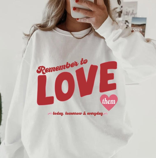 Remember to Love Them Crewneck ~ Sweatshirt Unisex Apparel Relaxed Fit Printed in the USA Clothing Womenswear Casual and Comfortable