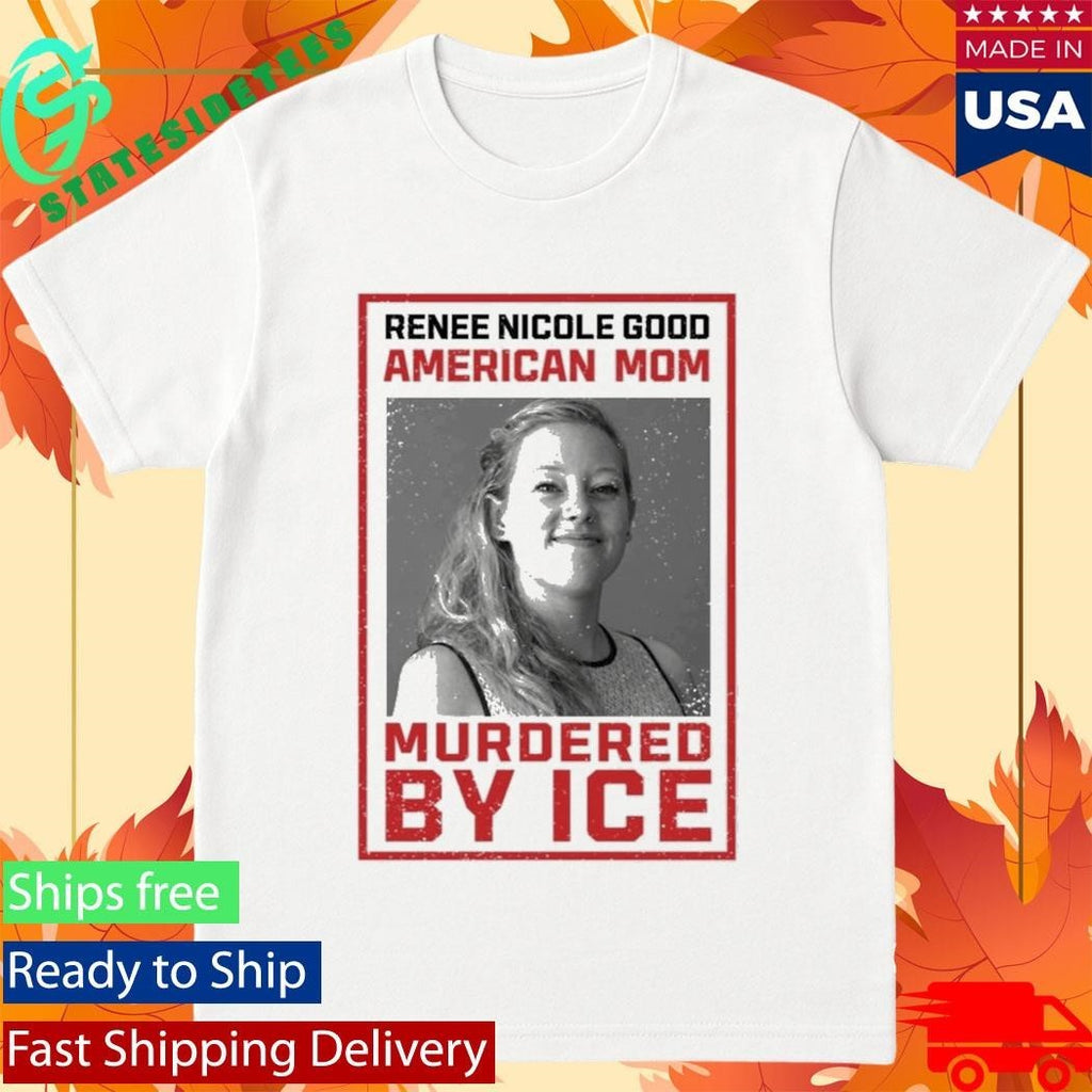 Renee Nicole Good American Mom Murdered By Ice Shirt