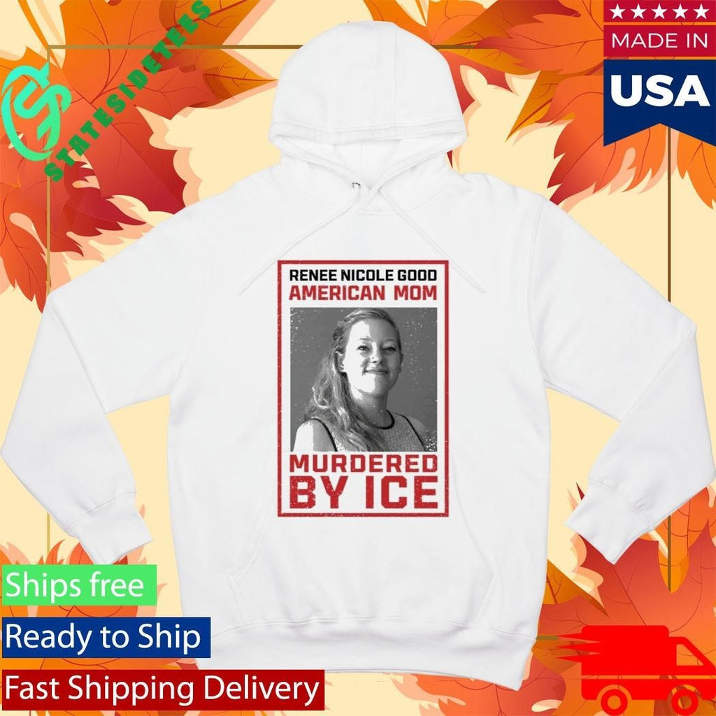 Renee Nicole Good American Mom Murdered By Ice Shirt