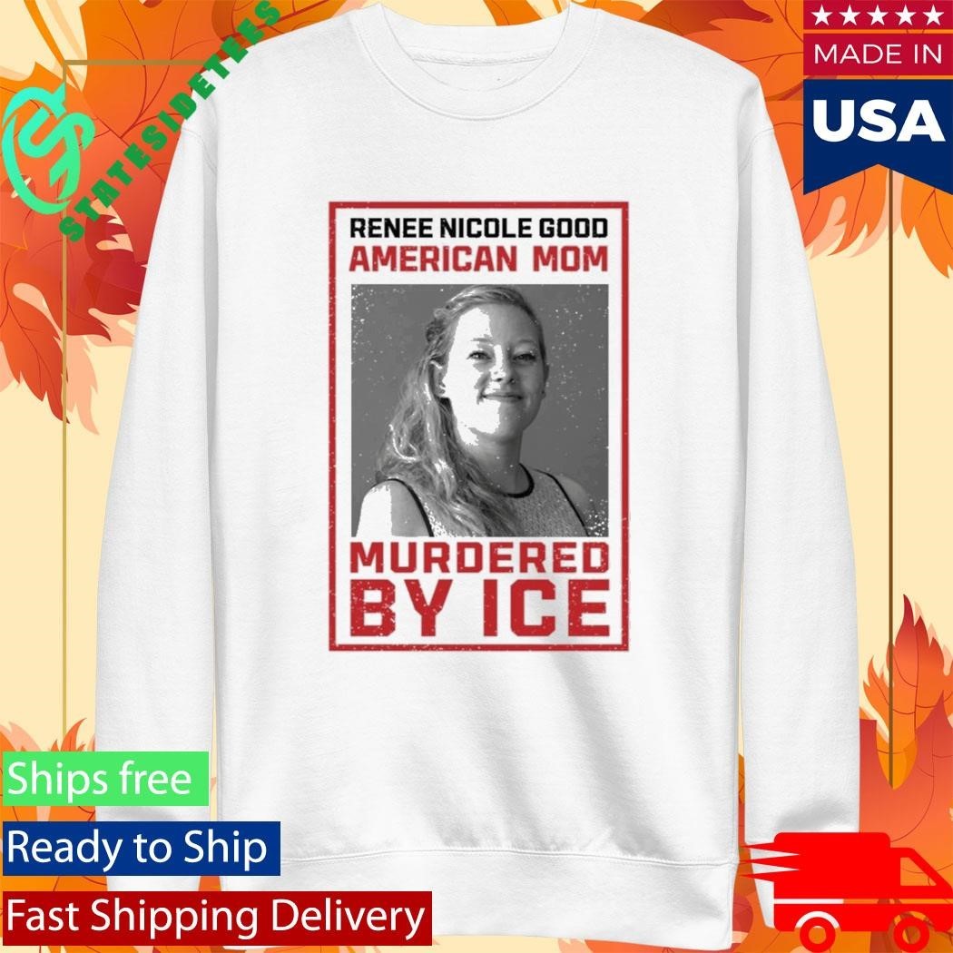 Renee Nicole Good American Mom Murdered By Ice Shirt
