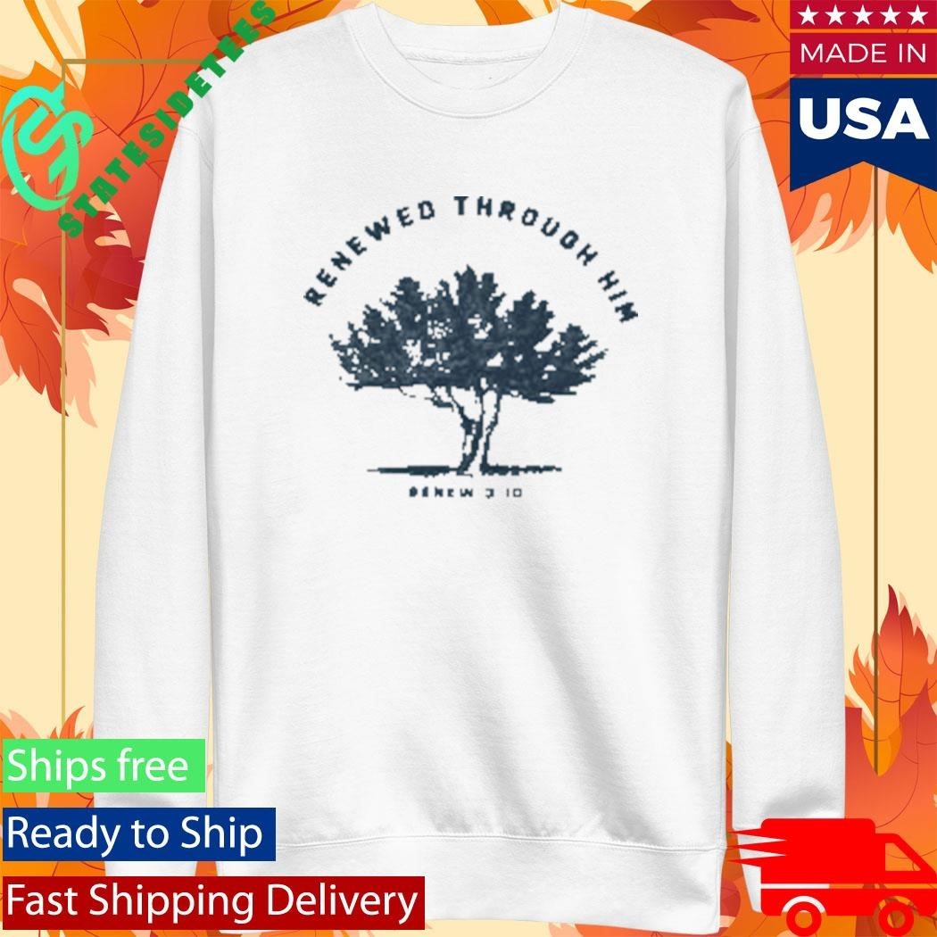Renewed Through Him Renew310 Shirt